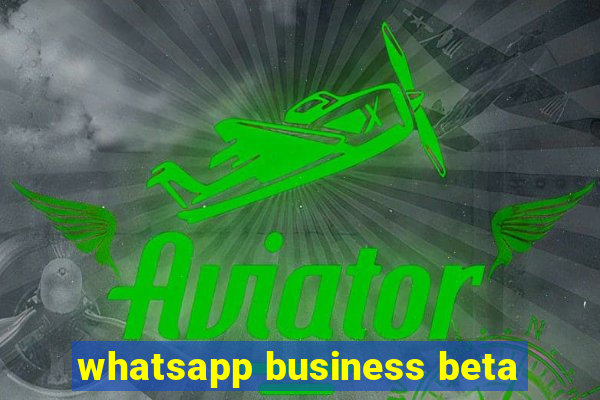 whatsapp business beta